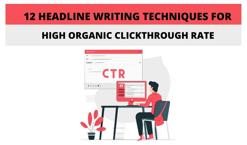 12 Headline Writing Techniques for High Organic Clickthrough Rate