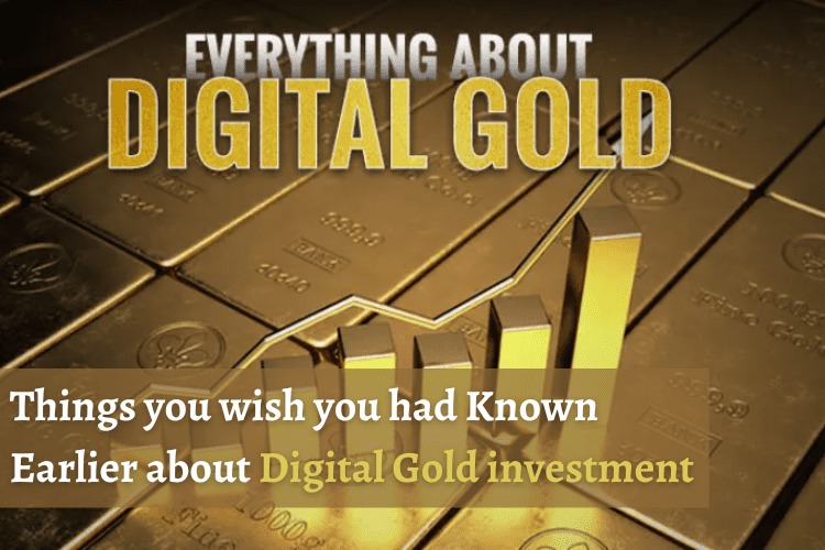 Things you wish you had Known Earlier about Digital Gold investment.