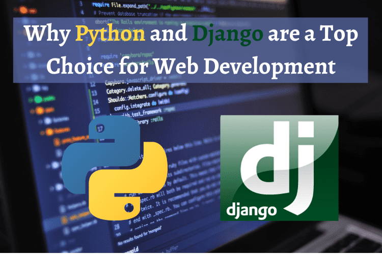 Why Python and Django are a Top Choice for Web Development