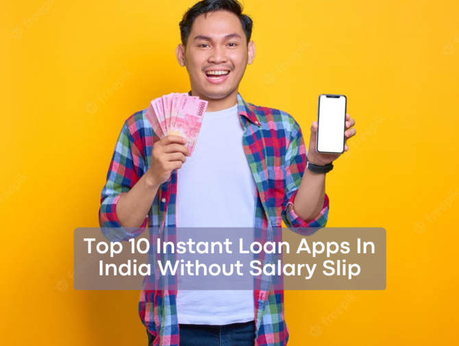 Best Instant Loan Apps In India Without Salary Slip