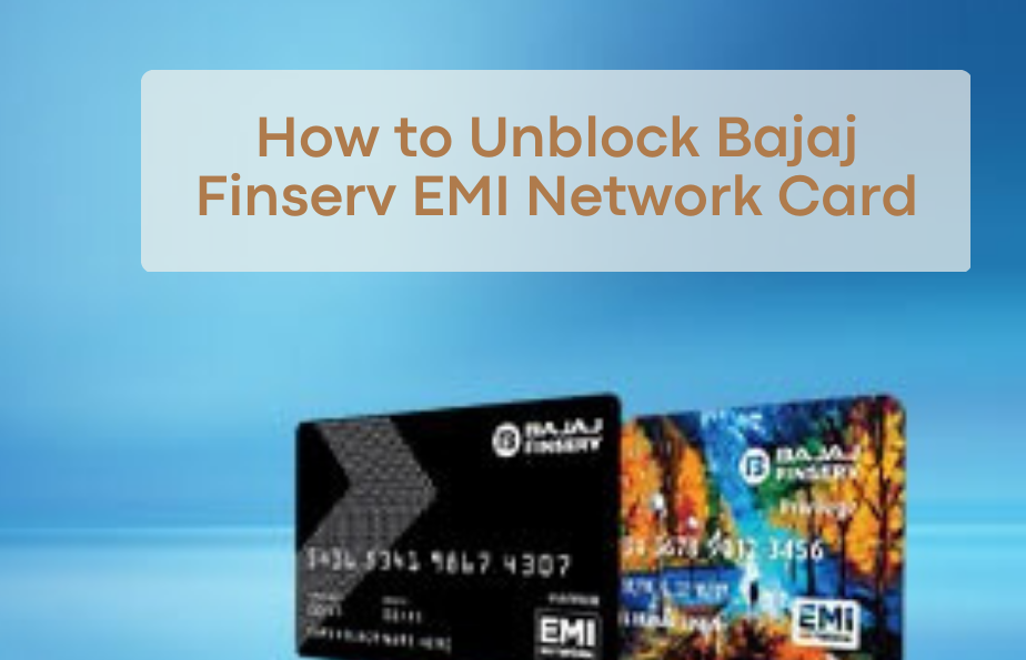How to Unblock Bajaj Finserv EMI Network Card