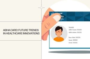 ABHA Card Future Trends in Healthcare Innovations
