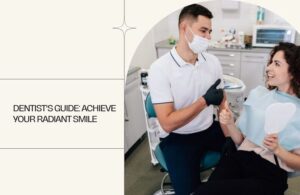 Dentist's Guide Achieve Your Radiant Smile