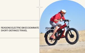 Reasons Electric Bikes Dominate Short-Distance Travel
