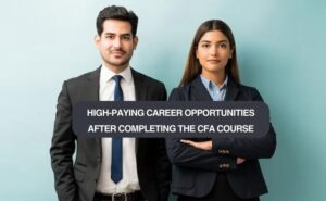 High-Paying Career Opportunities After Completing the CFA Course