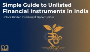 Simple Guide to Unlisted Financial Instruments in India