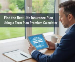 Life Insurance Plan Using a Term Plan Premium Calculator