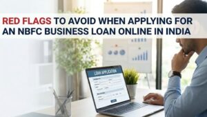 Red Flags to Avoid When Applying for an NBFC Business Loan Online